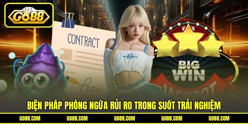 Biện pháp phòng ngừa rủi ro trong suốt trải nghiệm