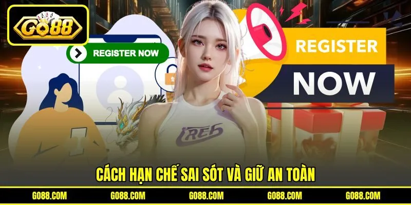 Cách hạn chế sai sót và giữ an toàn Cách hạn chế sai sót và giữ an toàn
