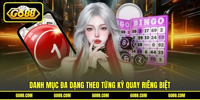 Danh mục đa dạng theo từng kỳ quay riêng biệt