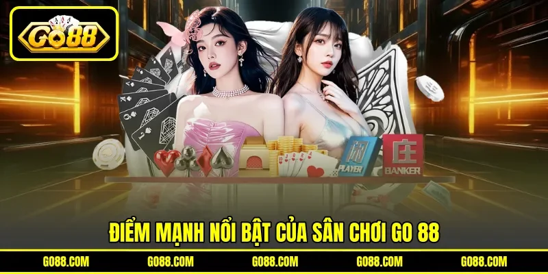 Điểm mạnh nổi bật của sân chơi GO 88