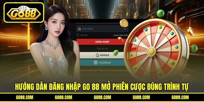 Hướng dẫn đăng nhập GO 88 mở phiên cược đúng trình tự