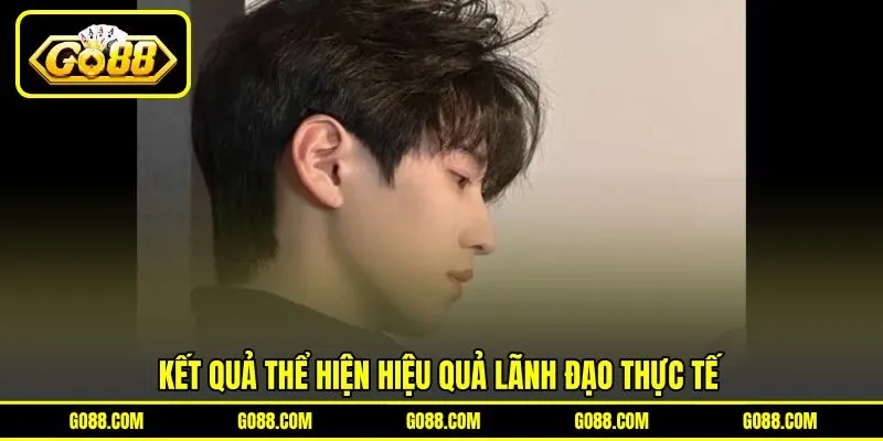 Kết quả thể hiện hiệu quả lãnh đạo thực tế
