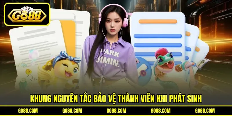 Khung nguyên tắc bảo vệ thành viên khi phát sinh