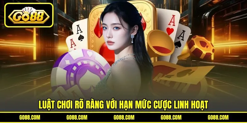 Luật chơi rõ ràng với hạn mức cược linh hoạt Luật chơi rõ ràng với hạn mức cược linh hoạt