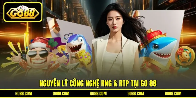 Nguyên lý công nghệ RNG & RTP tại GO 88 Nguyên lý công nghệ RNG & RTP tại GO 88