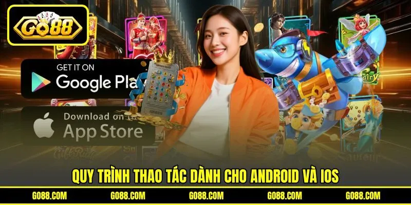 Quy trình thao tác dành cho Android và iOS