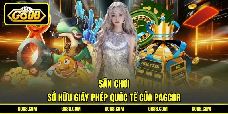 Sân chơi sở hữu giấy phép quốc tế của PAGCOR