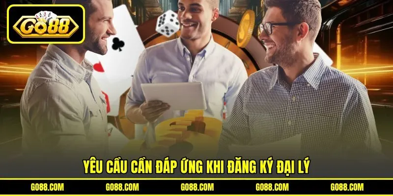 Yêu cầu cần đáp ứng khi đăng ký đại lý Yêu cầu cần đáp ứng khi đăng ký đại lý